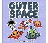 Outer Space: Bold and Easy Coloring Book for Kids and Toddlers: Astronauts, Planets, Rockets, Aliens, and Cute Space Animals