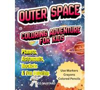 OUTER SPACE COLORING ADVENTURE FOR KIDS: PLANETS, ASTRONAUTS, ROCKETS & FUN COLORING!