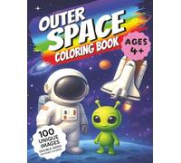 Outer Space Coloring Book: 100 Easy and Fun Coloring Pages For Kids, Preschool and Kindergarten