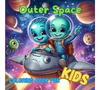 Outer Space coloring book for kids: A great coloring book for kids with beautiful drawings. 40 pages of large print to paint. For kids between 1 and 8 years old.