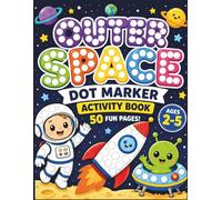 Outer Space Dot Marker Activity Book: 50 Easy Guided Big Dot Pages for Kids Ages 2-5 | Dot Art with Cute Rockets, Planets and Space Friends | Paint ... Book for Toddlers (Big Dot Fun Series)