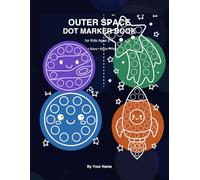 Outer Space Dot Marker Book for Kids Ages 2-5: Cute Planets, Stars, Moon & Rockets | Dauber Coloring Pages for Toddlers and Preschool (Ages 2-5)