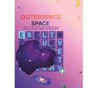 Outer Space Word Search Puzzle: Word searches with easy to read print about space, planets and moons/8.5x11/116 pages/ 50+ puzzles/ for gifts, leisure time and fun
