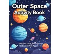 Outer Spece Activity Book: Puzzles, Facts, and Drawings for Curious Kids Ages 5-12