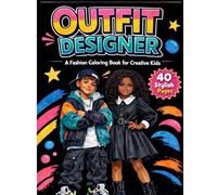 Outfit Designer Coloring Book for Kids Ages 5-12: Streetwear, Dresses, Sneakers & Stylish Looks to Color | Large Print Bold Designs | Build Creativity ... Kids (Future Fashion Creators Series)