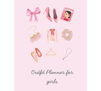 Outfit Planner for Girls: Clothes Organiser, to plan your Daily, Weekly and Monthly attire, 8 x 10 inches, 120 pages | Excellent Mother's Day Present: For The Stylish Fashionista