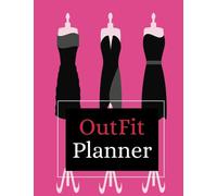 Outfit Planner: Weekly Outfit Log Book, Help Keep You Organized With Your Daily Plans. For Women, Teens, Kids