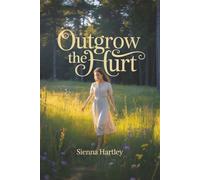 Outgrow the Hurt: Break Free from Emotionally Immature Relationships, Reclaim Your Power, and Build Healthy Love
