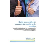 Outils accessibles et concrets de coaching de gestion: Améliorez dès maintenant vos compétences de gestion et apprenez à faire des changements durables. Deuxième Édition