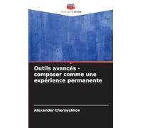 Outils avancés - composer comme une expérience permanente