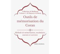 Outils de mémorisation du Coran: Méthode de mémorisation, vocabulaires, sourates et exercices. (Collection Al-Mufassal)