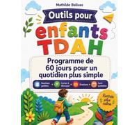 Outils pour enfants TDAH : Un programme de 60 jours: Routines guidées en images, gestion des émotions et suivi quotidien pour les enfants de 6 à 10 ans