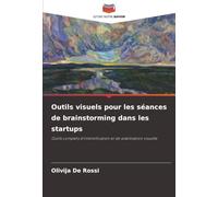 Outils visuels pour les séances de brainstorming dans les startups: Outils complets d'intensification et de stabilisation visuelle
