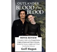 Outlander Blood of my Blood Movie Review: A Complete Guide to the Prequel Series Origins of Jamie and Claire’s Parents, Behind-the-Scenes Insights, and What’s Next for the Universe