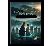 Outlander: Blood of My Blood Movie Review: Explorer les racines de l'amour et de l'héritage dans la préquelle d'Outlander