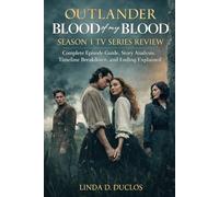 OUTLANDER BLOOD OF MY BLOOD SEASON 1 TV SERIES REVIEW: Complete Episode Guide, Story Analysis, Timeline Breakdown, and Ending Explained