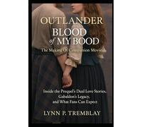 Outlander Blood of My Blood The Making Of Companion Movie: Inside the Prequel’s Dual Love Stories, Gabaldon’s Legacy, and What Fans Can Expect