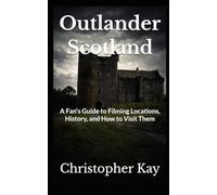 Outlander Scotland: A Fan's Guide to Filming Locations, History, and How to Visit Them