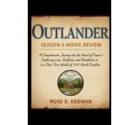 Outlander Season 5 Movie Review: A Comprehensive Journey into the Heart of Fraser’s Exploring Love, Resilience, and Revolution in a Time-Torn World of 1771 North Carolina