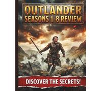 Outlander Seasons 1-8 Review: Der vollständige Leitfaden zur Produktion, zur Geschichte und zum Serienfinale