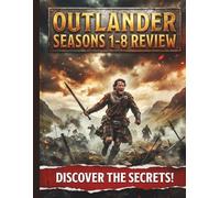 Outlander Seasons 1-8 Review: Le guide complet de la production, de l'histoire et du dernier épisode de la série