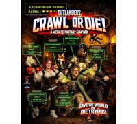 Outlanders: Crawl of Die: save the world, or die trying (Relentless Fiction Dnd 5e compatable supplements.)