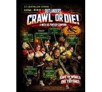 Outlanders: Crawl of Die: save the world or, die trying (Relentless Fiction Dnd 5e compatable supplements.)