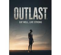 OUTLAST: EAT WELL, LIVE STRONG