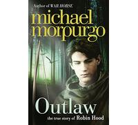 Outlaw: A vivid reimagining of the legendary hero Robin Hood by the bestselling author of War Horse