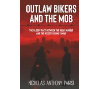 Outlaw Bikers and the Mob: The Bloody Pact Between the Hells Angels and the Rizzuto Crime Family