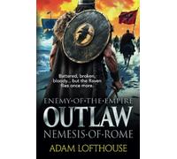 Outlaw: Nemesis of Rome: Discover the new action-packed thriller from Adam Lofthouse (Enemy of the Empire, 2)