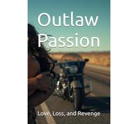Outlaw Passion: Love, Loss, and Revenge