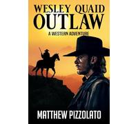 Outlaw: Wesley Quaid: A Western Adventure