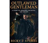 Outlawed Gentleman: A Story of Romance Betrayal and Escape