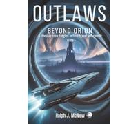 Outlaws Beyond Orion: A starship crew tangled in time travel and cosmic wars
