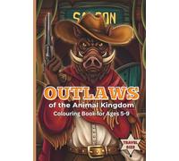 Outlaws of the Animal Kingdom: A Travel Size Colouring Book for Kids Ages 5-9: 30 Unique Hand-Drawn Wild West Illustrations