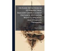 Outlier Detection in Hyperspectral Imagery Using Closest Distance to Center With Ellipsoidal Multivariate Trimming