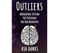 Outliers: Navigating systems not designed for our neurotype (Neurodivergence unpacked)