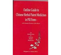 Outline Guide to Chinese Herbal Patent Medicines in Pill Form - With Sample Pictures of the Boxes (An Introduction to Chinese Herbal Medicines)