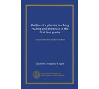 Outline of a plan for teaching reading and phonetics in the first four grades