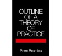 Outline of a Theory of Practice: 16 (Cambridge Studies in Social and Cultural Anthropology, Series Number 16)