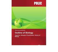 Outline of Biology: Organism, Biological Classification, History of Biology
