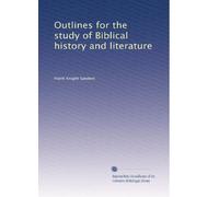 Outlines for the study of Biblical history and literature