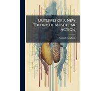 Outlines of a New Theory of Muscular Action