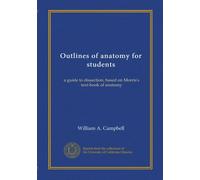 Outlines of anatomy for students: a guide to dissection, based on Morris's text-book of anatomy