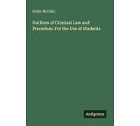 Outlines of Criminal Law and Procedure. For the Use of Students