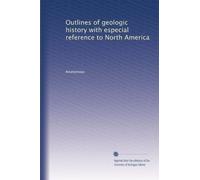 Outlines of geologic history with especial reference to North America: Volume 2