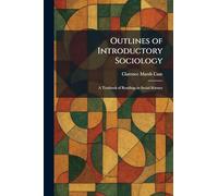 Outlines of Introductory Sociology: A Textbook of Readings in Social Science