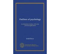 Outlines of psychology: an elementary treatise, with some practical applications