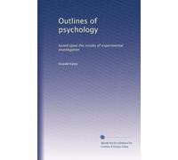 Outlines of psychology: based upon the results of experimental investigation